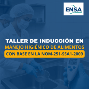 TALLER DE INDUCCIÓN EN MANEJO HIGIENICO DE ALIMENTOS CON BASE EN LA NOM 251 SSA1 2009