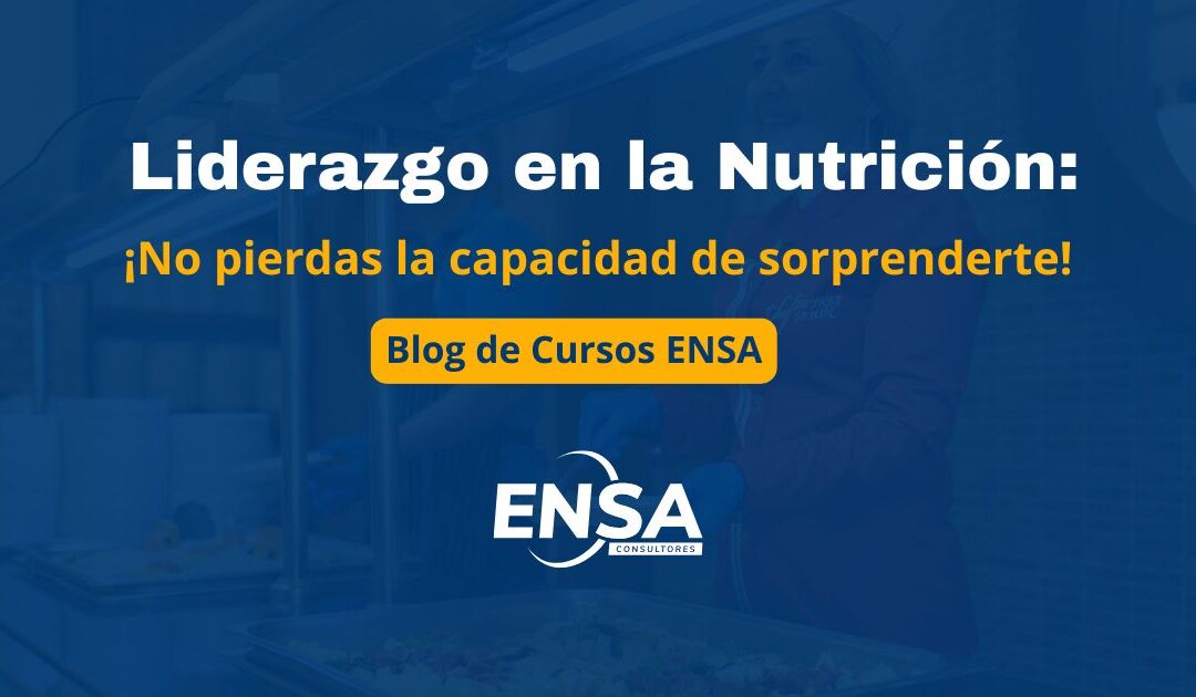 Liderazgo en la Nutrición: ¡No pierdas la capacidad de sorprenderte!