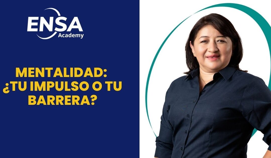 Tu mentalidad: ¿Tu impulso o tu barrera?