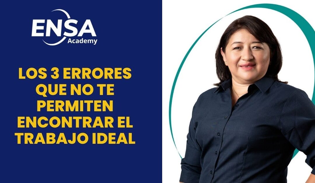 Los 3 errores que no te permiten encontrar el trabajo ideal